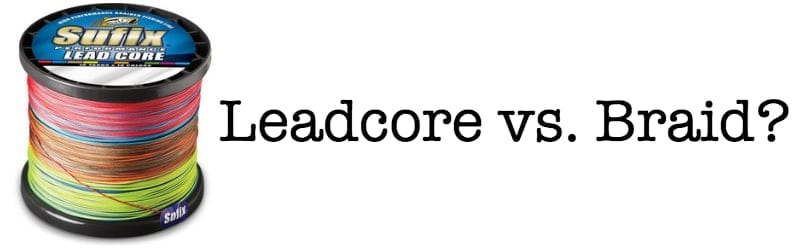 Leadcore vs Braid
