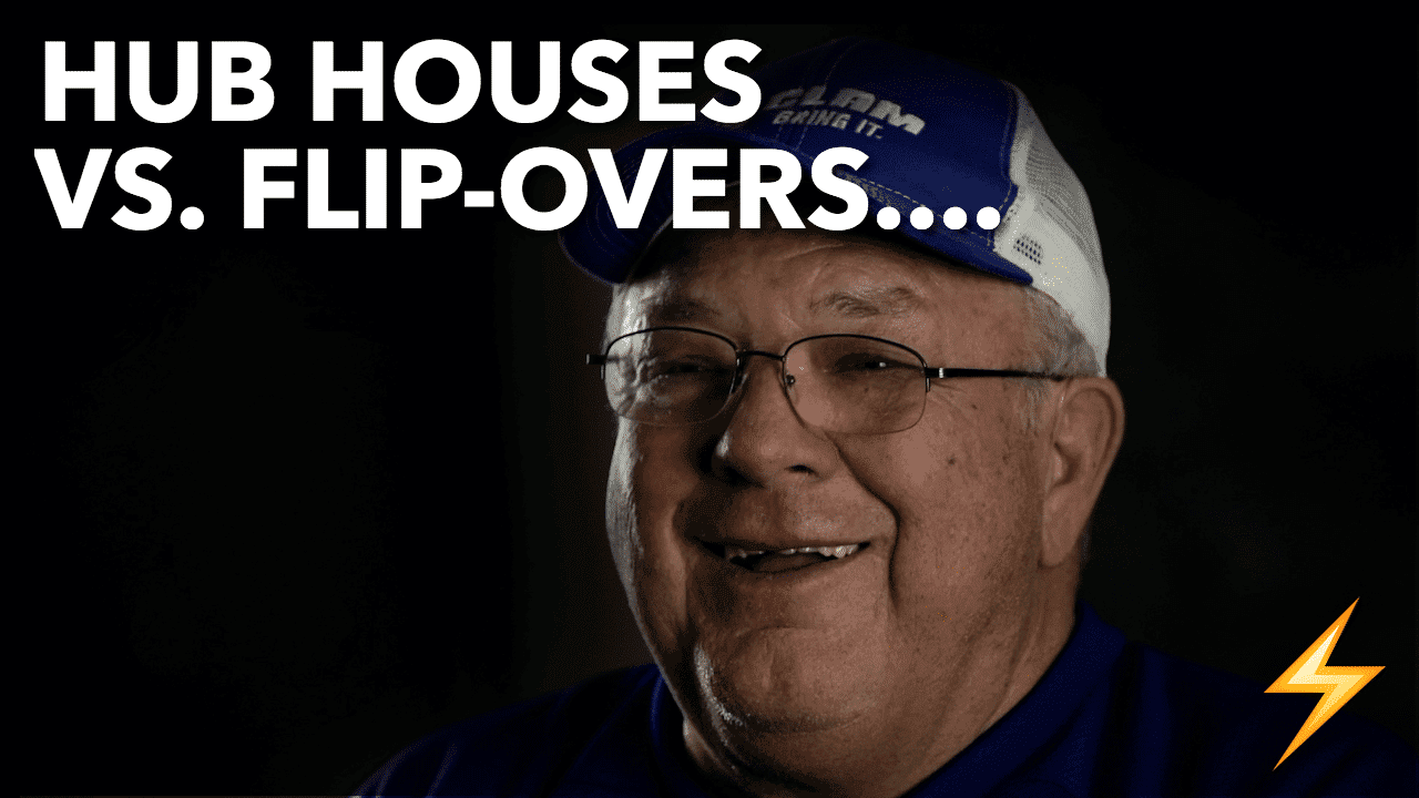 Hub Houses vs Flip-Overs