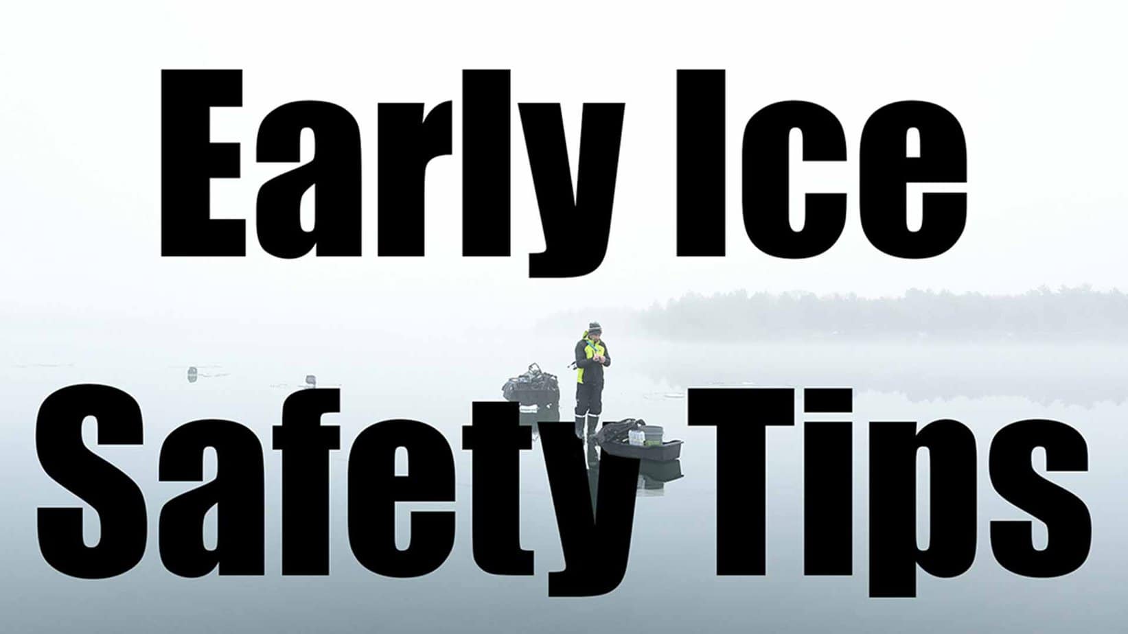 Early Ice Safety Tips AnglingBuzz